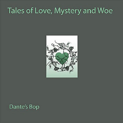 Dante&#39;s Bop - Tales Of Love Mystery &amp; Woe(CD-R)