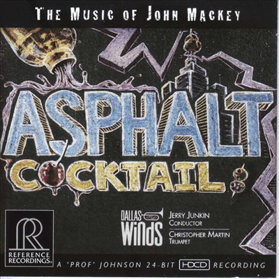 존 맥키: 아스팔트 칵테일 (John Mackey: Asphalt Cocktail) (HDCD) - Jerry Junkin