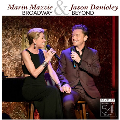 Marin Mazzie &amp; Jason Danieley - Broadway &amp; Beyond - Live At Feinstein&#39;s/54 Below (CD)