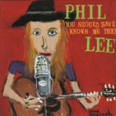 Phil Lee - You Should Have Known Me Then (CD)