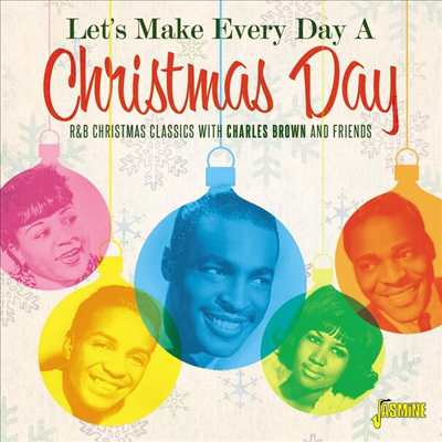 Various Artists - Let's Make Every Day A Christmas Day: R&B Christmas Classics With Charles Brown And Friends (CD)