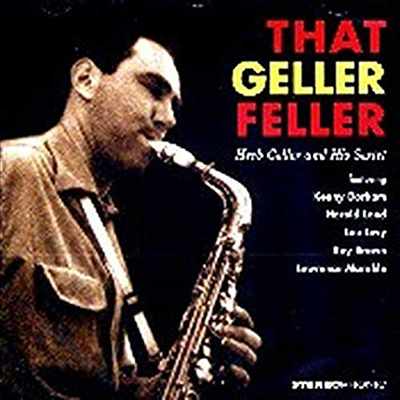 Herb Geller - That Geller Feller: Herb Geller &amp; His Sextet (CD)