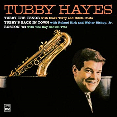 Tubby Hayes - Tubby The Tenor/Tubby&#39;s Back In Town/Boston 64 (Remastered)(3 On 2CD)