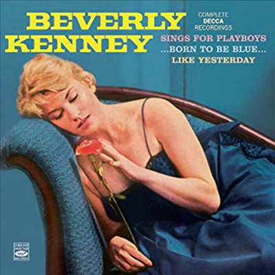 Beverly Kenney - Complete Decca Recordings: Sings For Playboys/Born To Be Blue/Like Yesterday (Remastered)(Bonus Tracks)(3 On 2CD)