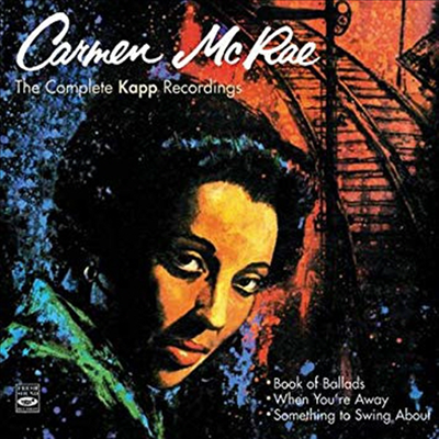 Carmen McRae - Complete Kapp Recordings: Book of Ballads/When You&#39;re Away/Something to Swing About (Remastered)(3 On 2CD)