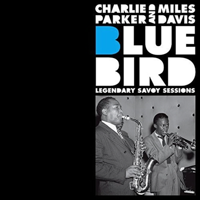 Charlie Parker &amp; Miles Davis - Bluebird: Legendary Savoy Sessions (Remastered)(CD)