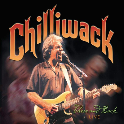 Chilliwack - There &amp; Back Live (CD)