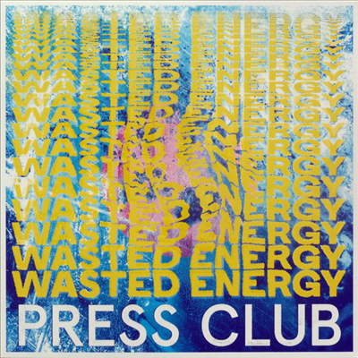 Press Club - Wasted Energy (LP)