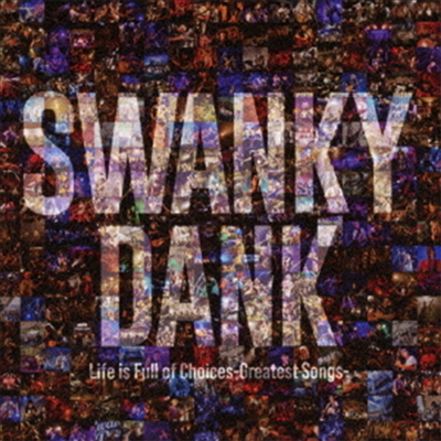 Swanky Dank (스완키 덩크) - Life Is Full Of Choices-Greatest Songs- (CD+DVD)1