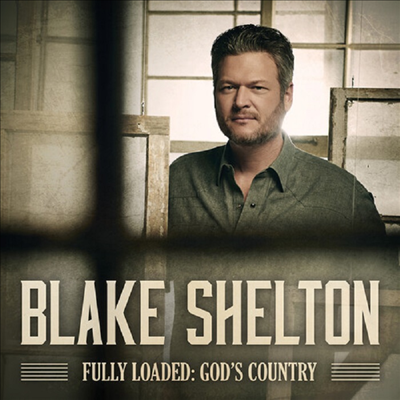 Blake Shelton - Fully Loaded: God&#39;s Country (CD)