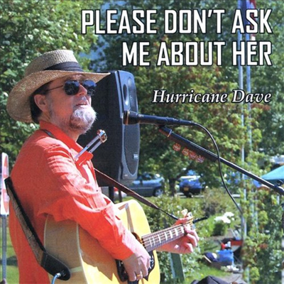 Hurricane Dave - Please Don't Ask Me About Her (CD)