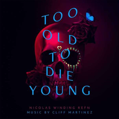 Cliff Martinez - Too Old To Die Young (투 올드 투 다이 영) (Soundtrack)(2CD)
