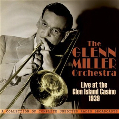 Glenn Miller Orchestra - Live At The Glen Island Casino 1939 (3CD)