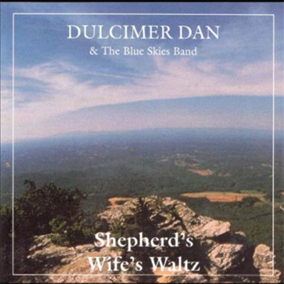 Dulcimer Dan &amp; The Blue Skies Band - Shepherds Wifes Waltz (CD)