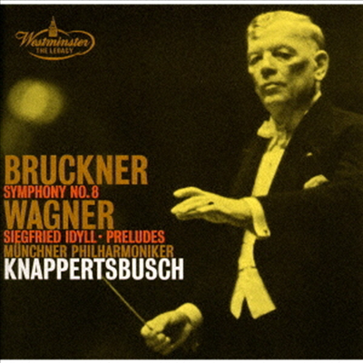 브루크너: 교향곡 8번, 바그너: 지그프리트 목가, 전주곡 (Bruckner: Symphony No.8, Wagner: Siegfried Idyll & Preludes) (Ltd. Ed)(2UHQCD)(일본반) - Hans Knappertsbusch