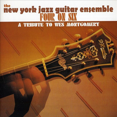 New York Jazz Guitar Ensemble - Four On Six: A Tribute To Wes Montgomery