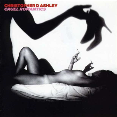 Christopher D Ashley - Cruel Romantics (CD)