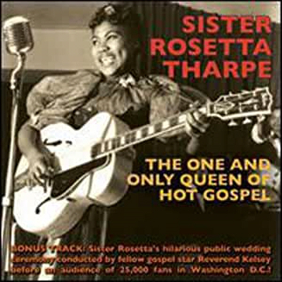 Sister Rosetta Tharpe - One And Only Queen Of Hot Gospel (CD)