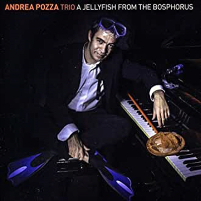 Andrea Pozza Trio - Jellyfish From The Bosphorus (CD)