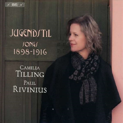 카밀라 틸링이 노래하는 유겐트슈틸 1898 - 1916 가곡집 (Camilla Tilling - Jugendstil Songs 1838 - 1916) (SACD Hybrid) - Camilla Tilling