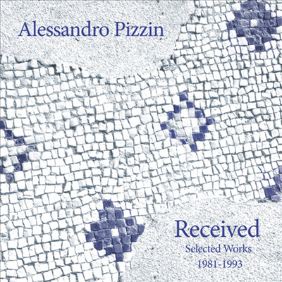 Alessandro Pizzin - Received: Selected Works 1981-1993 (LP)