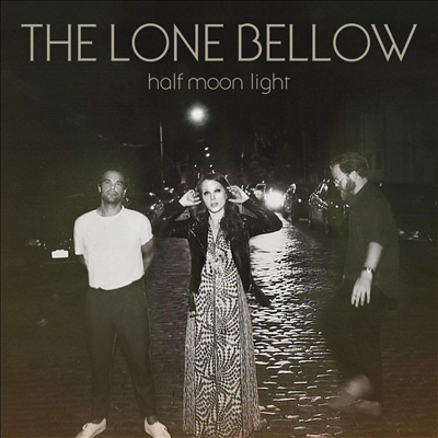 Lone Bellow - Half Moon Light (CD)