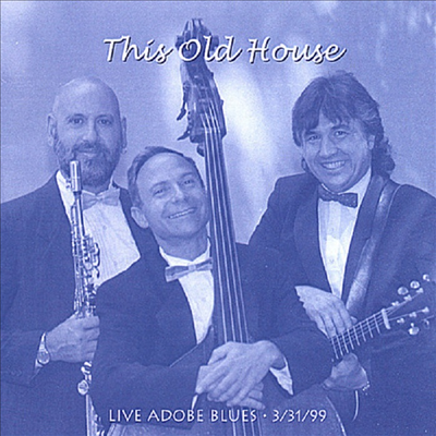 This Old House - Live Adobe Blues 3/31/99(CD-R)