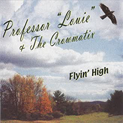 Professor Louie &amp; the Crowmatix - Flyin&#39; High (CD)