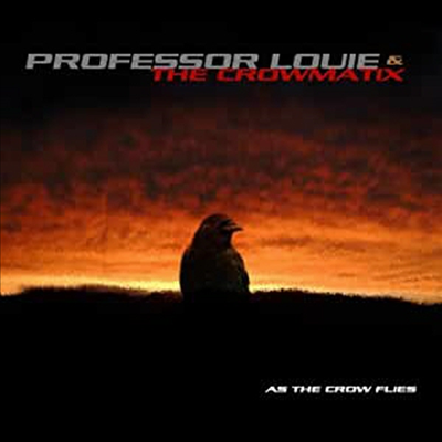 Professor Louie &amp; the Crowmatix - As The Crow Flies (CD)