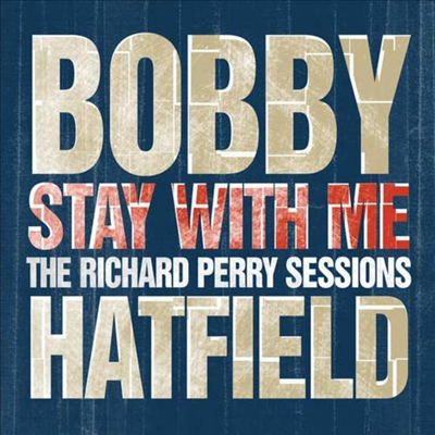 Bobby Hatfield - Stay With Me: The Richard Perry Sessions (CD)