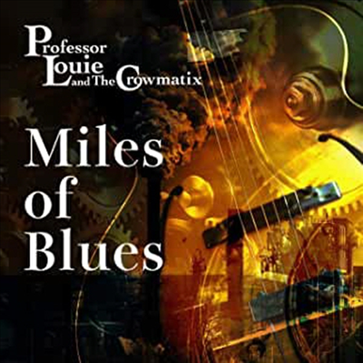 Professor Louie &amp; the Crowmatix - Miles Of Blues (CD)