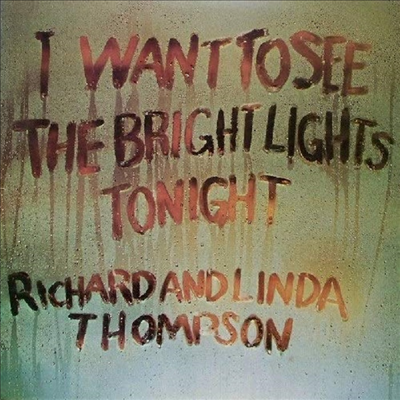 Richard & Linda Thompson - I Want To See The Bright Lights Tonight (180g LP)