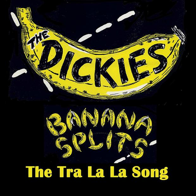 Dickies - Banana Splits - The Tra La La Song (7 inch Single LP)