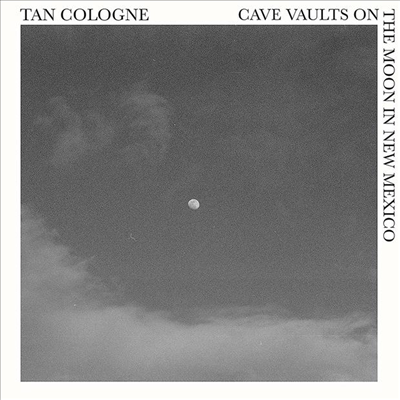 Tan Cologne - Cave Vaults On The Moon In New Mexico (CD)