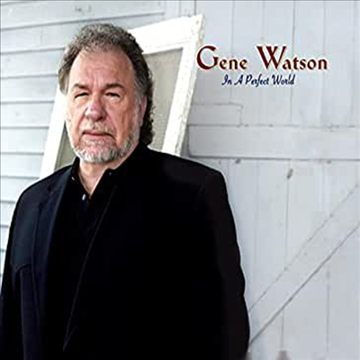 Gene Watson - In A Perfect World (CD)