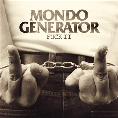 Mondo Generator - Fuck It (CD)