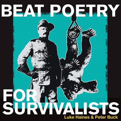 Luke Haines / Peter Buck - Beat Poetry For Survivalists (CD)