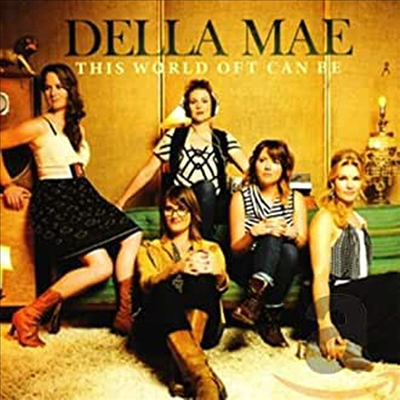 Della Mae - This World Oft Can Be (CD)