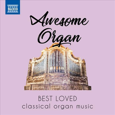 우리에게 사랑받는 파이프 오르간 작품 베스트 (Awesome Organ - Best Loved Classical Organ Music)(CD) - 여러 아티스트