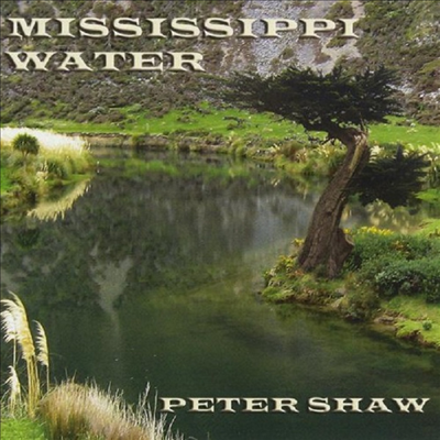 Peter Shaw - Mississippi Water(CD-R)