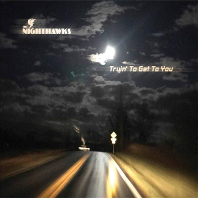 Nighthawks - Tryin To Get To You (CD)