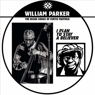 William Parker - I Plan To Stay A Believer: The Inside Songs Of Curtis Mayfield (Ltd. Ed)(MP3 Download)(LP)