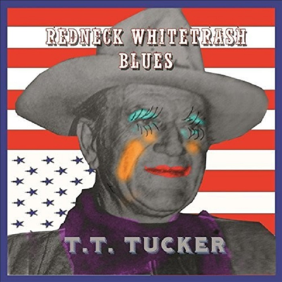 Tt Tucker - Redneck Whitetrash Blues(CD-R)