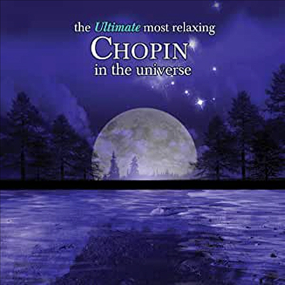 세상에서 가장 편안한 쇼팽 파아노 음악 (Ultimate Most Relaxing Chopin In The Universe) (2CD) - 여러 연주가