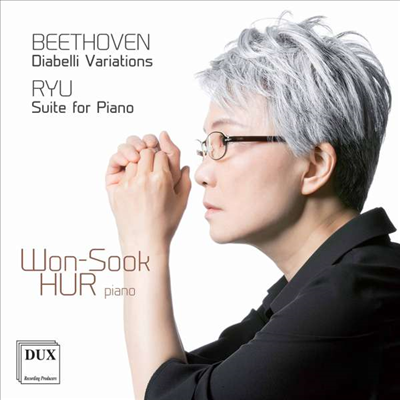 베토벤: 디아벨리 변주곡 &amp; 류재준: 피아노 모음곡 (Beethoven: Diabelli Variations &amp; Ryu: Suite for Piano)(CD) - 허원숙 (Won-Sook Hur)