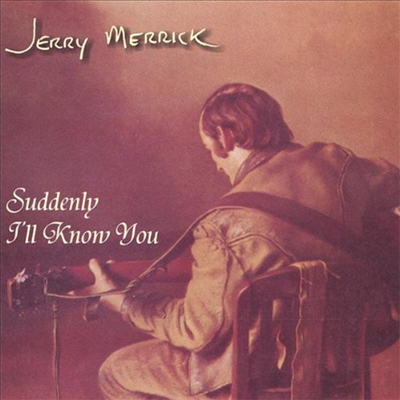 Jerry Merrick - Suddenly I&#39;ll Know You (CD)