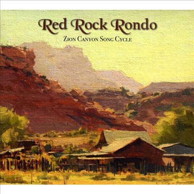 Red Rock Rondo - Zion Canyon Song Cycle (CD)