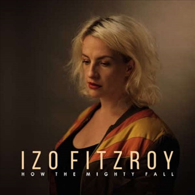 Izo FitzRoy - How The Mighty Fall (Digipack)(CD)