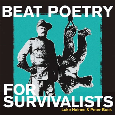 Luke Haines &amp; Peter Buck - Beat Poetry For Survivalists (Digipack)(CD)