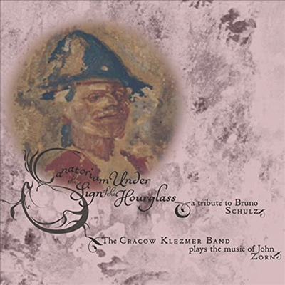 Cracow Klezmer Band - Sanatorium Under The Sign Of The Hourglass: A Tribute To Bruno Schulz/Plays John Zorn (CD)